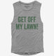 Get Off My Lawn grey Womens Muscle Tank