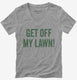 Get Off My Lawn  Womens V-Neck Tee