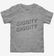 Giggity Giggity  Toddler Tee