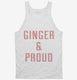 Ginger And Proud white Tank