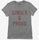 Ginger And Proud grey Womens