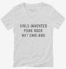 Girls Invented Punk Rock Not England Womens Vneck Shirt 666x695.jpg?v=1700644317