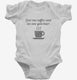 Give Me Coffee And No One Gets Hurt white Infant Bodysuit