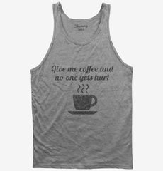 Give Me Coffee And No One Gets Hurt Tank Top
