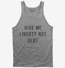 Give Me Liberty Not Debt Tank Top