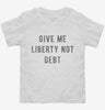 Give Me Liberty Not Debt Toddler Shirt 666x695.jpg?v=1700644276