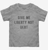 Give Me Liberty Not Debt Toddler
