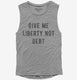 Give Me Liberty Not Debt  Womens Muscle Tank