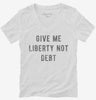 Give Me Liberty Not Debt Womens Vneck Shirt 666x695.jpg?v=1700644276