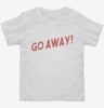 Go Away Toddler Shirt 666x695.jpg?v=1700644228