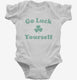 Go Luck Yourself white Infant Bodysuit