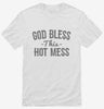 God Bless This Hot Mess Shirt 666x695.jpg?v=1700499773