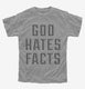God Hates Facts grey Youth Tee