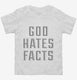 God Hates Facts white Toddler Tee