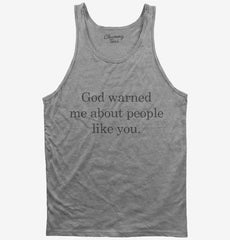 God Warned Me About People Like You Tank Top