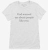 God Warned Me About People Like You Womens Shirt 666x695.jpg?v=1700387109