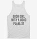 Good Girl With A Hood Playlist white Tank