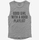 Good Girl With A Hood Playlist grey Womens Muscle Tank