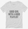 Good Girl With A Hood Playlist Womens Vneck Shirt 666x695.jpg?v=1700402409
