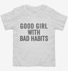 Good Girl With Bad Habits Toddler Shirt 666x695.jpg?v=1700413872