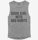 Good Girl With Bad Habits  Womens Muscle Tank