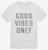 Good Vibes Only Shirt 666x695.jpg?v=1700643993