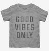 Good Vibes Only Toddler