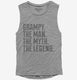 Grampy The Man The Myth The Legend  Womens Muscle Tank