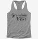 Grandma Knows Best grey Womens Racerback Tank
