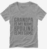 Grandpa Is My Name Spoiling Is My Game Womens Vneck