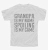 Grandpa Is My Name Spoiling Is My Game Youth