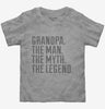 Grandpa The Man The Myth The Legend Toddler