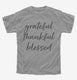 Grateful Thankful Blessed grey Youth Tee