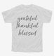 Grateful Thankful Blessed white Youth Tee