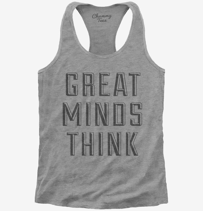 Great Minds Think Womens Racerback Tank