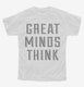 Great Minds Think white Youth Tee