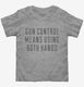 Gun Control Means Using Both Hands  Toddler Tee
