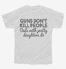Guns Dont Kill People Dads With Pretty Daughters Do Funny Dad Youth