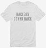 Hackers Gonna Hack Shirt 666x695.jpg?v=1700643578