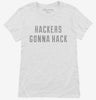 Hackers Gonna Hack Womens Shirt 666x695.jpg?v=1700643578