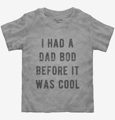 Had Dad Bod Before It Was Cool Toddler Shirt