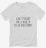 Half Pirate Half Ninja Fully Awesome Womens Vneck Shirt 666x695.jpg?v=1700552752