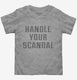 Handle Your Scandal  Toddler Tee