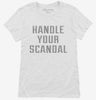 Handle Your Scandal Womens Shirt 666x695.jpg?v=1700643388