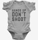 Hands Up Don't Shoot grey Infant Bodysuit
