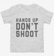Hands Up Don't Shoot white Toddler Tee