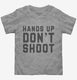 Hands Up Don't Shoot  Toddler Tee