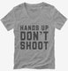 Hands Up Don't Shoot grey Womens V-Neck Tee