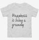 Happiness Is Being A Grammy white Toddler Tee