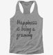Happiness Is Being A Grammy grey Womens Racerback Tank